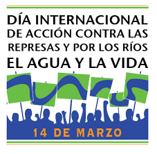 Internacional: Día mundial de lucha contra las represas